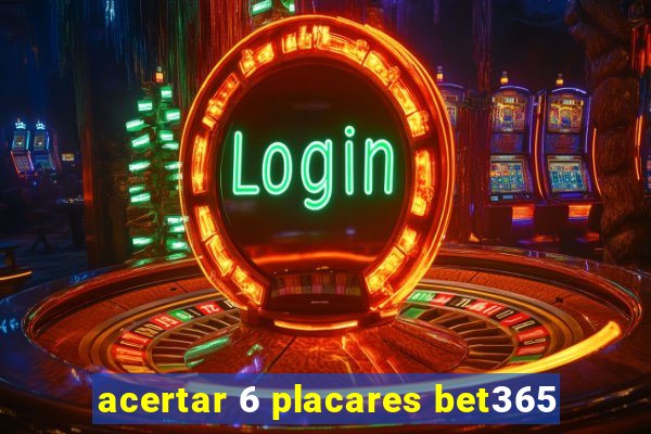 acertar 6 placares bet365